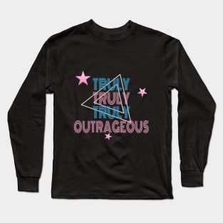 Truly Truly Truly Outrageous Long Sleeve T-Shirt